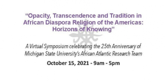 The Michigan State University African Atlantic Research Team (AART) cordially invites you to attend our virtual Symposium, October 15, 2021.