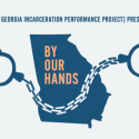 By Our Hands: The Georgia Incarceration Performance Project